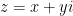 z = x + yi