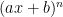 (ax+b)^n