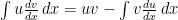 \int u \frac{dv}{dx} \, dx = uv - \int v \frac{du}{dx} \, dx