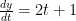 \frac{dy}{dt} = 2t + 1