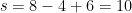 s = 8 - 4 + 6 = 10