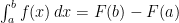 \int_{a}^{b} f(x) \, dx = F(b) - F(a)