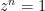 z^n = 1