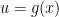 u = g(x)