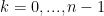 k = 0,...,n-1
