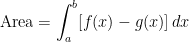 \displaystyle \text{Area} = \int_{a}^{b} [f(x) - g(x)] \, dx