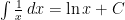 \int \frac{1}{x} \, dx = \ln x + C