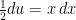 \frac{1}{2}du = x \, dx