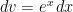 dv = e^x \, dx