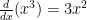 \frac{d}{dx}(x^3) = 3x^2