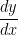 \displaystyle \frac{dy}{dx}