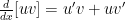 \frac{d}{dx}[uv] = u'v + uv'