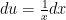du = \frac{1}{x}dx