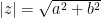 |z| = \sqrt{a^2 + b^2}