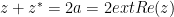 z + z^* = 2a = 2	ext{Re}(z)