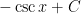 -\csc x + C