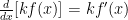 \frac{d}{dx}[k f(x)] = k f'(x)
