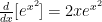 \frac{d}{dx}[e^{x^2}] = 2x e^{x^2}
