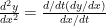 \frac{d^2y}{dx^2} = \frac{d/dt(dy/dx)}{dx/dt}