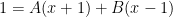 1 = A(x+1) + B(x-1)