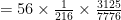 = 56 \times \frac{1}{216} \times \frac{3125}{7776}