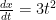 \frac{dx}{dt} = 3t^2