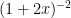 (1 + 2x)^{-2}