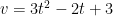 v = 3t^2 - 2t + 3
