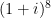 (1+i)^8