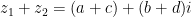 z_1 + z_2 = (a+c) + (b+d)i