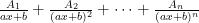 \frac{A_1}{ax+b} + \frac{A_2}{(ax+b)^2} + \cdots + \frac{A_n}{(ax+b)^n}