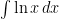 \int \ln x \, dx