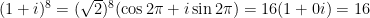 (1+i)^8 = (\sqrt{2})^8(\cos 2\pi + i\sin 2\pi) = 16(1 + 0i) = 16