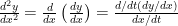 \frac{d^2y}{dx^2} = \frac{d}{dx}\left(\frac{dy}{dx}\right) = \frac{d/dt(dy/dx)}{dx/dt}